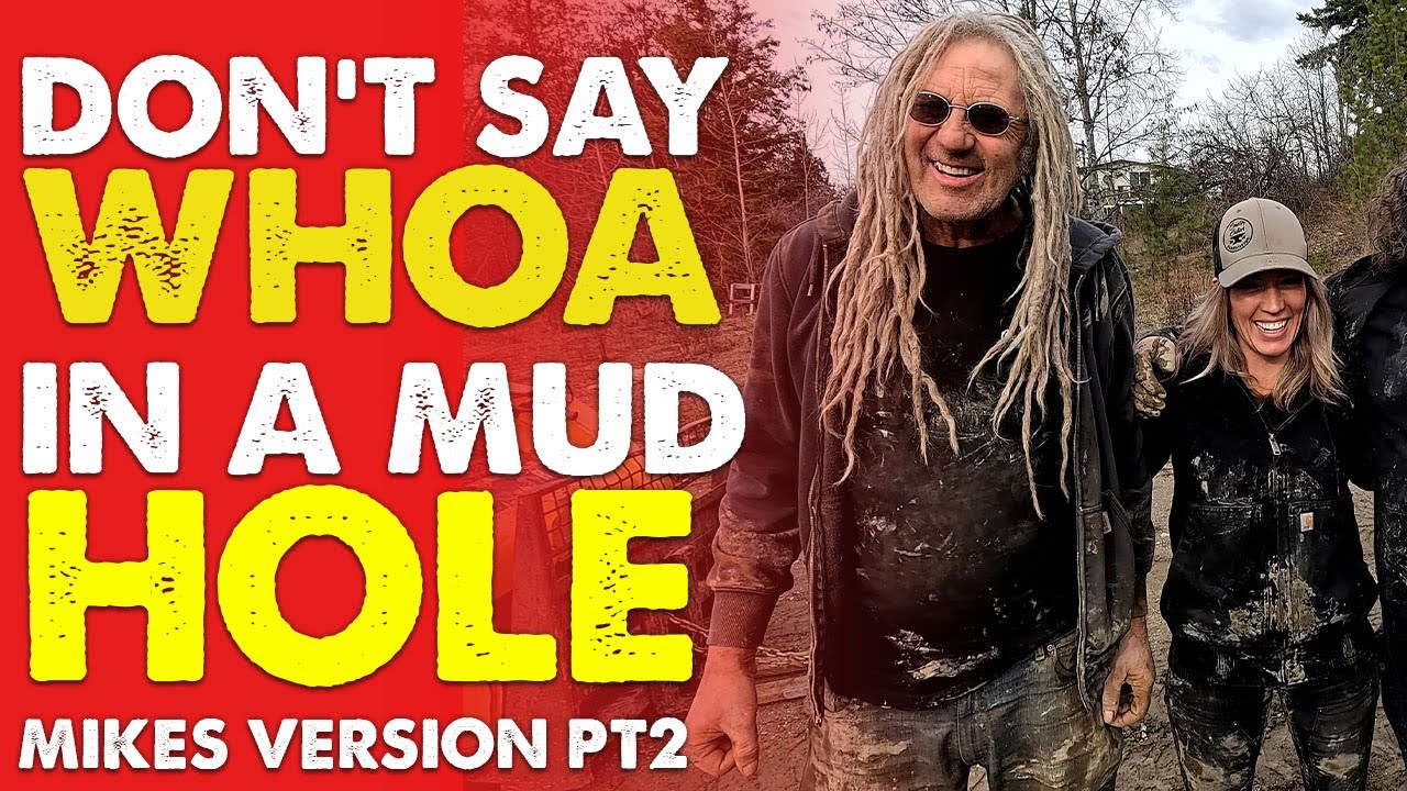 Don't Say Whoa in a Mud Hole! Part 2!