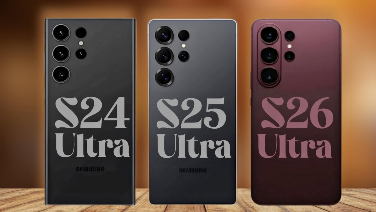 Samsung Galaxy S26 Ultra vs S25 Ultra vs S24 Ultra