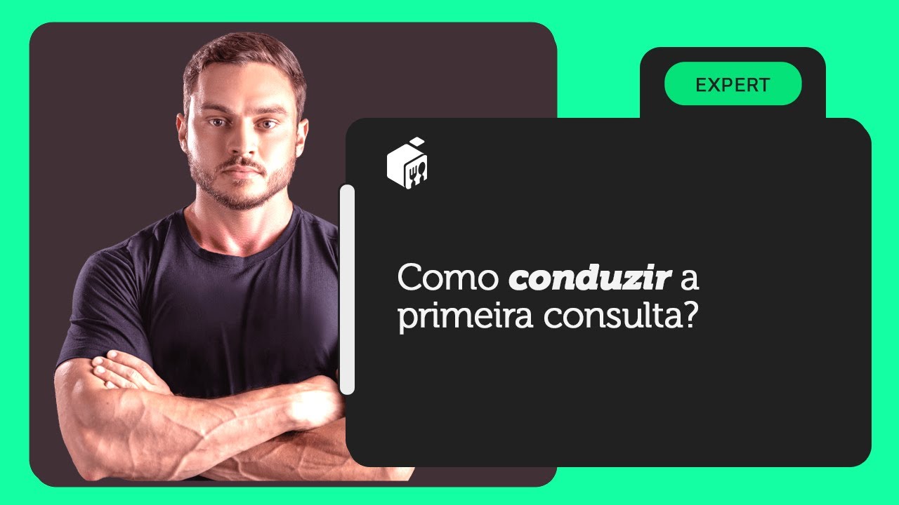 Como conduzir a PRIMEIRA CONSULTA nutricional?