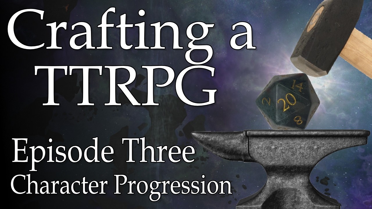 Crafting a TTRPG - Ep 3 - Character Progression and Dice