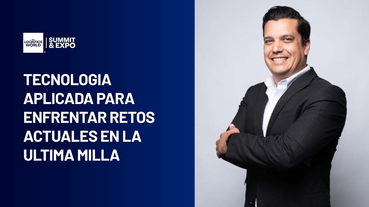 Logistic Talks |  Tecnología aplicada para enfrentar retos actuales en la última milla