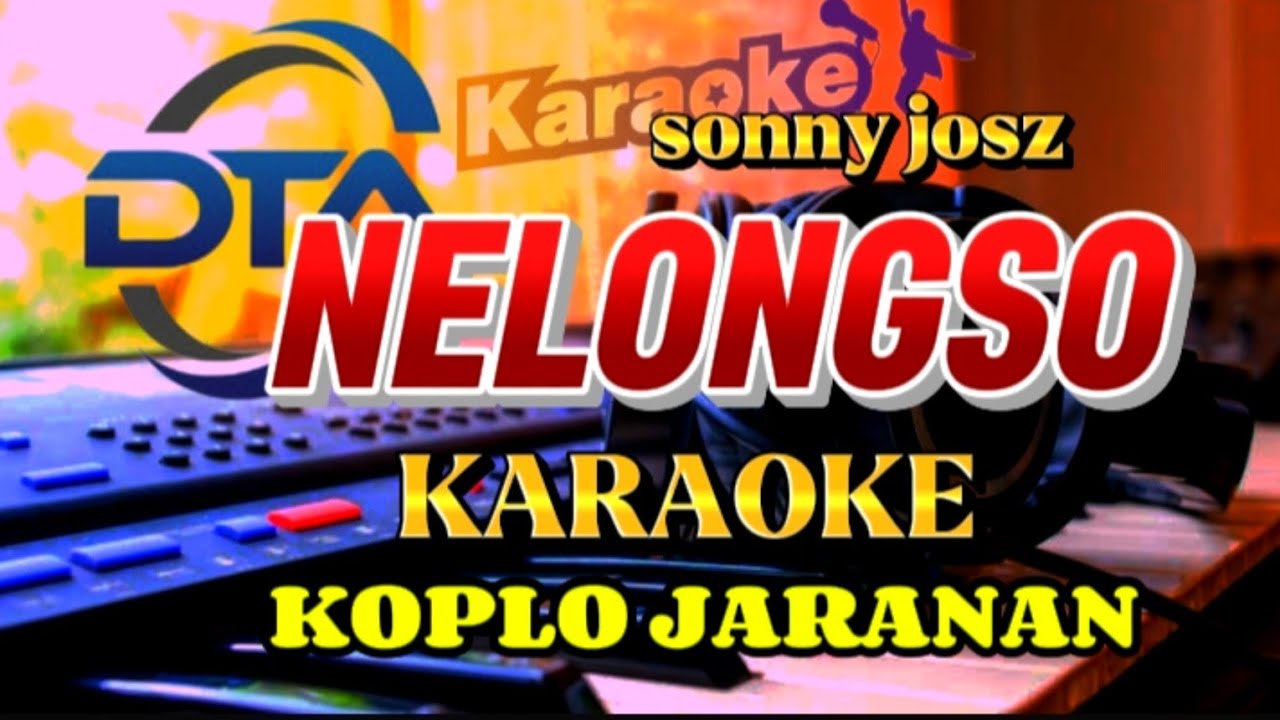 NELONGSO KARAOKE KOPLO ( SONNY JOSZ )  Versi jaranan #dangdutkoplo #campursari 