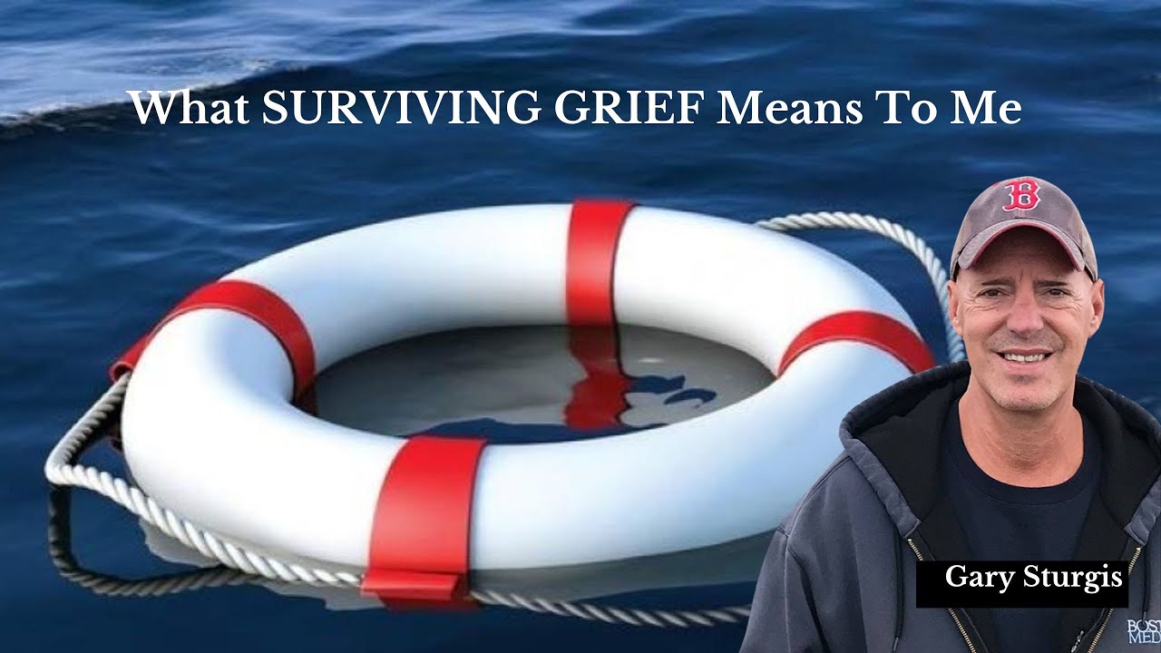 What SURVIVING GRIEF Means To Me - Gary Sturgis