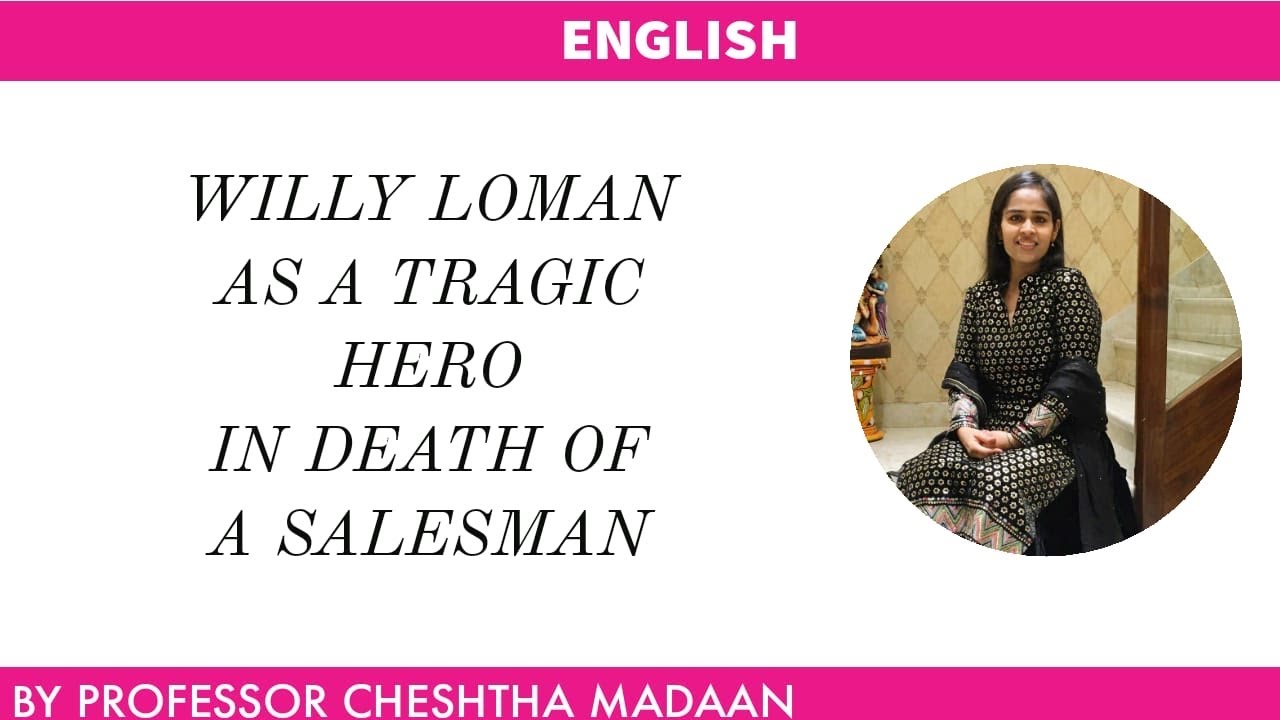WILLY LOMAN AS A TRAGIC HERO/DEATH OF A SALESMAN/
