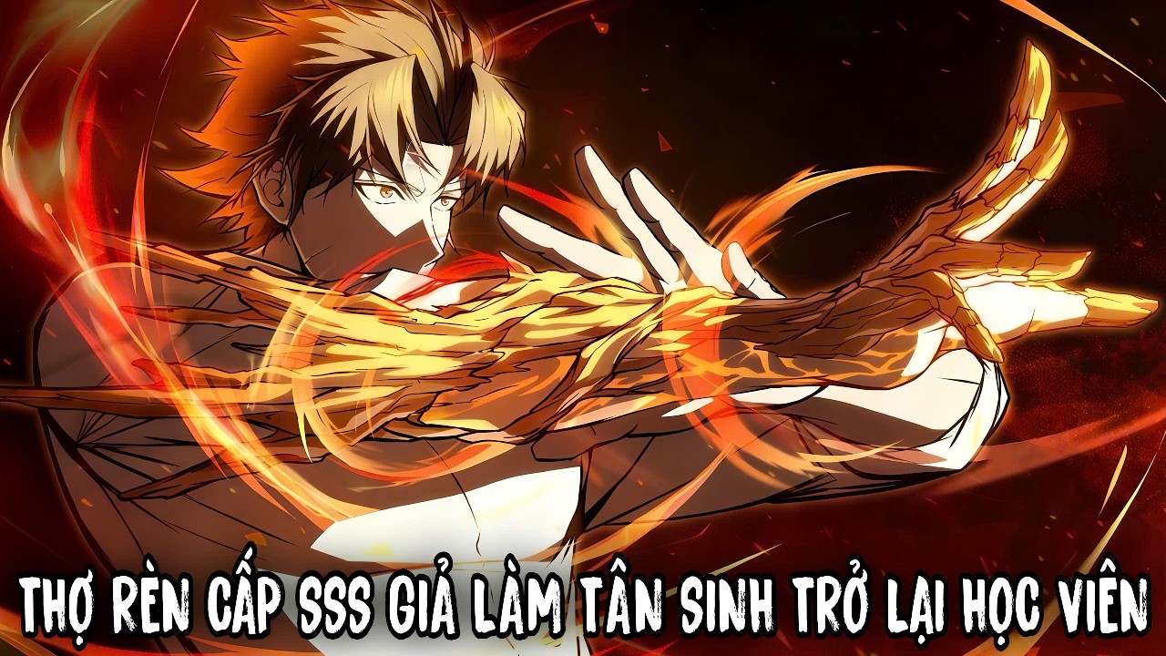Thợ Rèn Cấp SSS Giả Làm Tân Sinh Sinh Trở Lại Học Viện - Thợ Rèn Vô Hạn Hồi Quy | Review