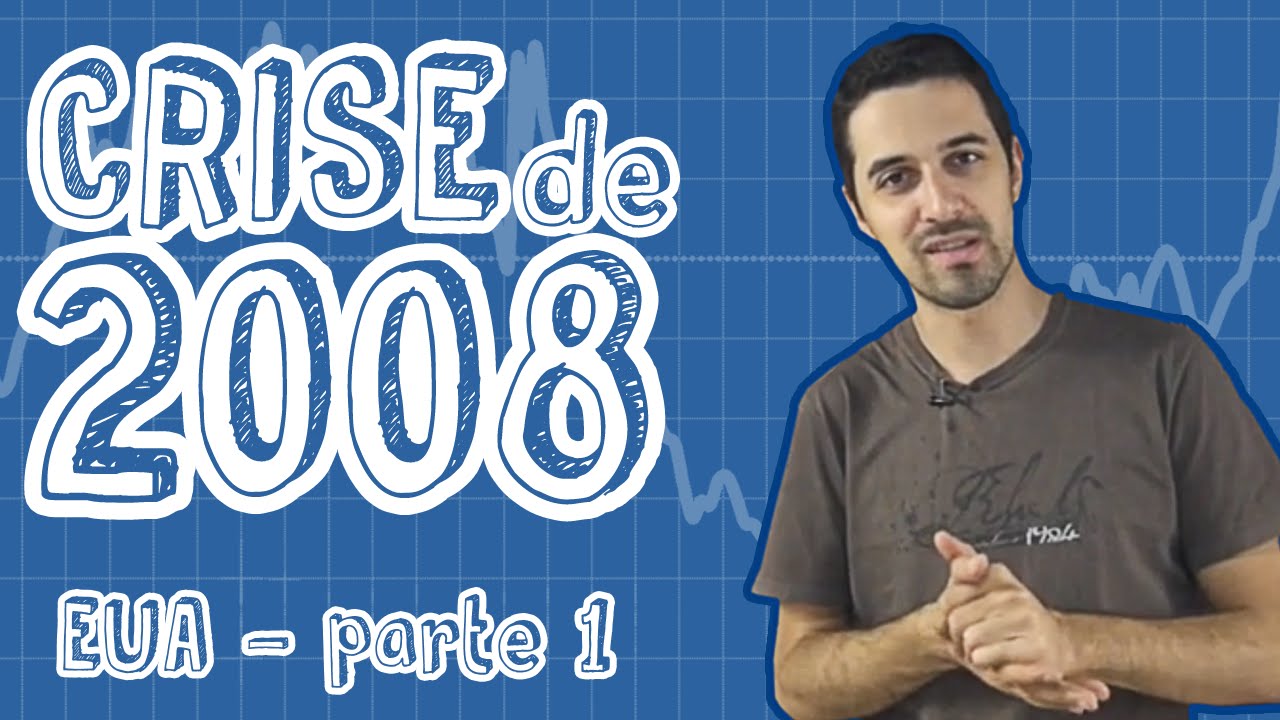 Atualidades - Crise de 2008 - EUA (Parte 1)