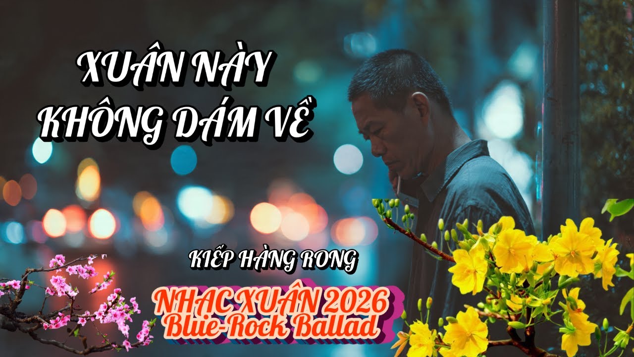 XUÂN NÀY KHÔNG DÁM VỀ | XUÂN XA XỨ