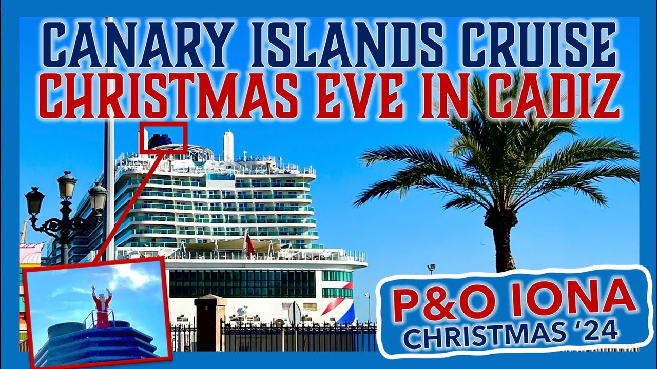 The Charming Spanish port of C&aacute;diz on Christmas Eve | P&O Iona Canary Islands Cruise | Part 6