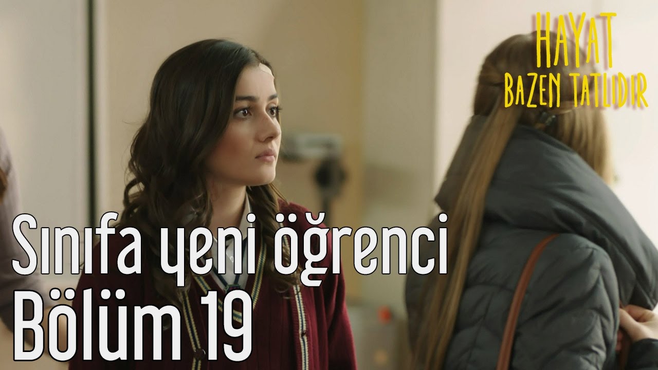 Hayat Bazen Tatlıdır 19. Bölüm - Sınıfa Yeni Öğrenci