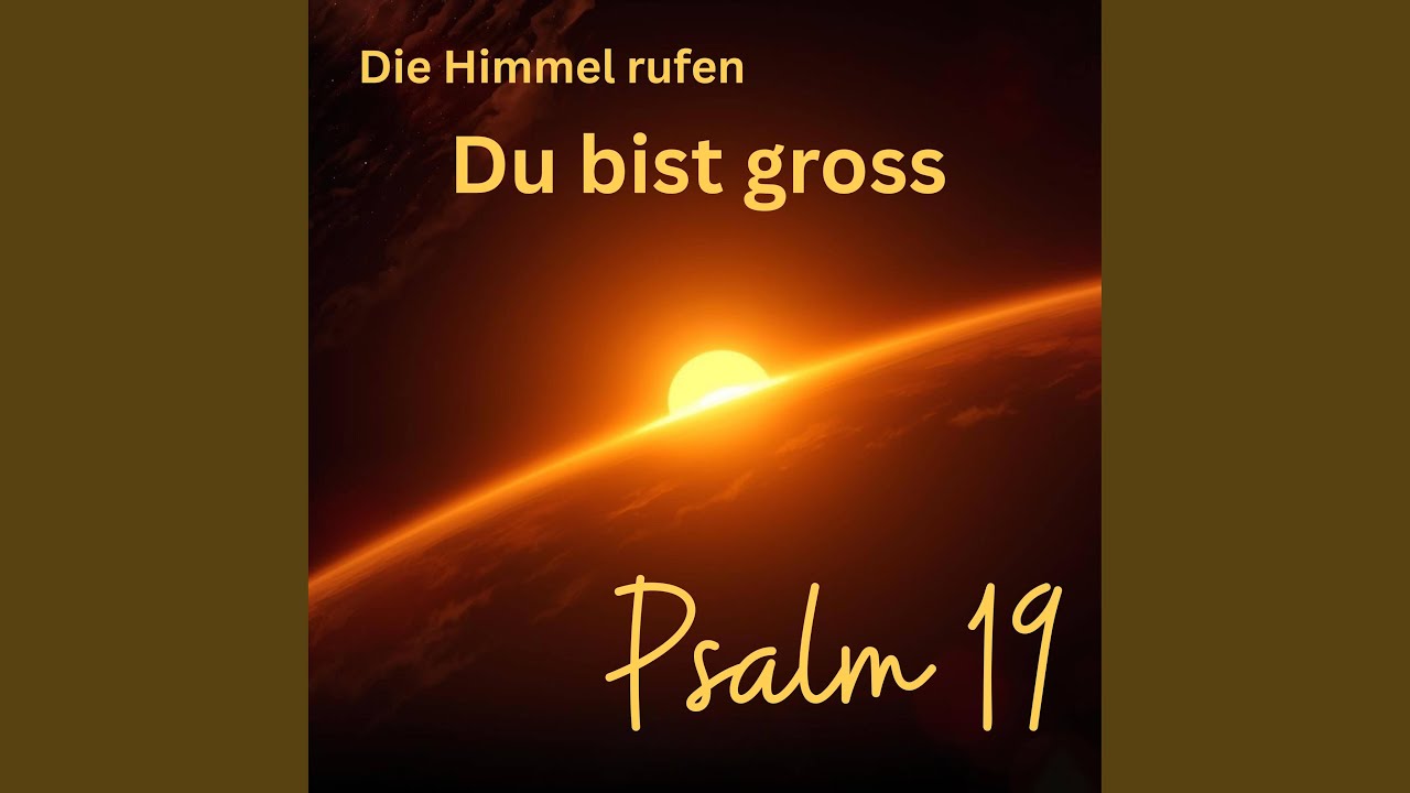 Psalm 19 (Du bist gross)