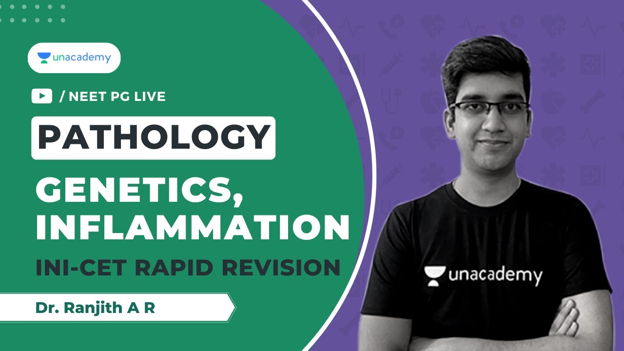 INI-CET Rapid Revision | Genetics, Inflammation | Pathology | Unacademy Live NEET PG Dr Ranjith A R