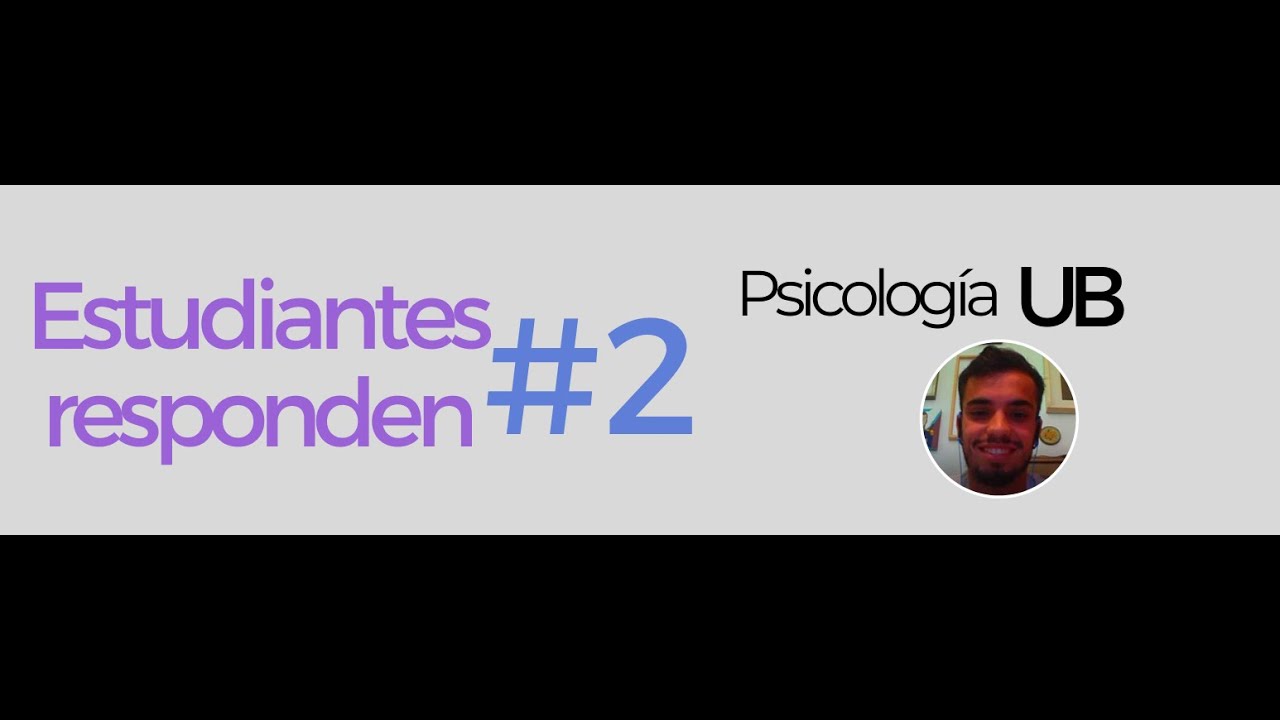 ESTUDIANTES RESPONDEN #2 - Psicolog&iacute;a - UB