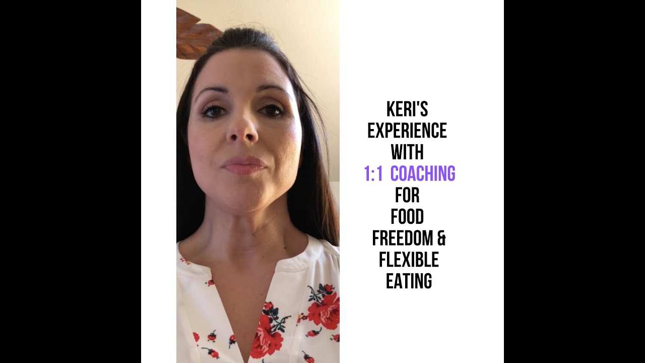 Work With Me: Keri's Experience With Food Freedom and Flexible Eating Coaching