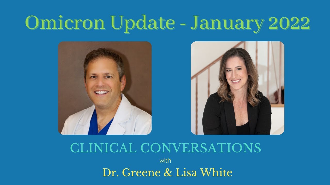 Omicron Update - Clinical Conversation with Dr. Greene & Lisa White