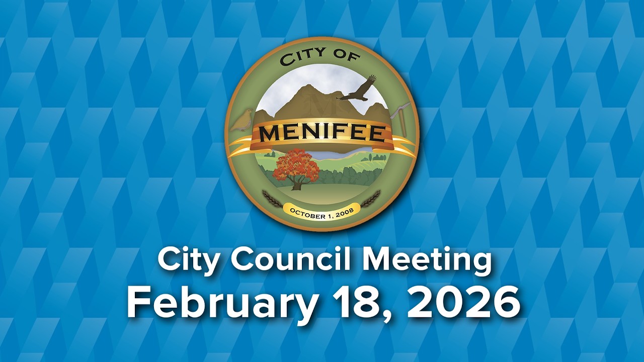 Menifee City Council Meeting - February 18, 2026