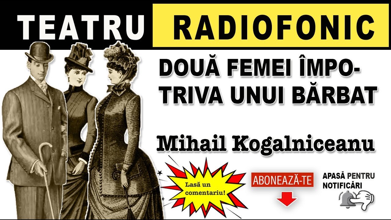 Mihail Kogalniceanu - Doua femei impotriva unui barbat