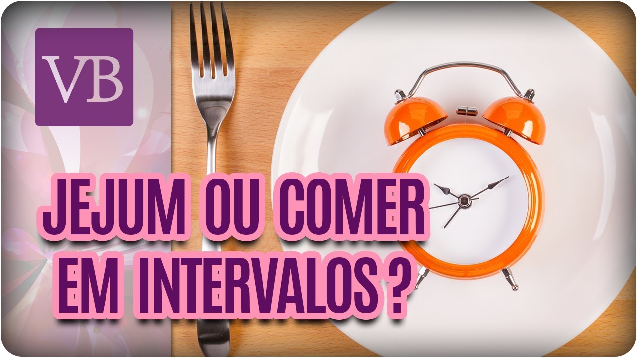 Jejum Intermitente Ou Comer de 3 Em 3 Horas? - Você Bonita (09/10/17)