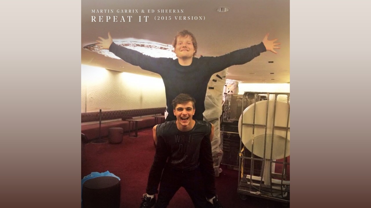 Martin Garrix & Ed Sheeran - Repeat It (2015 Version)