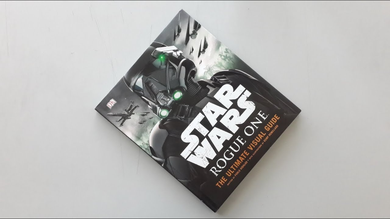 Star Wars: Rogue One: The Ultimate Visual Guide