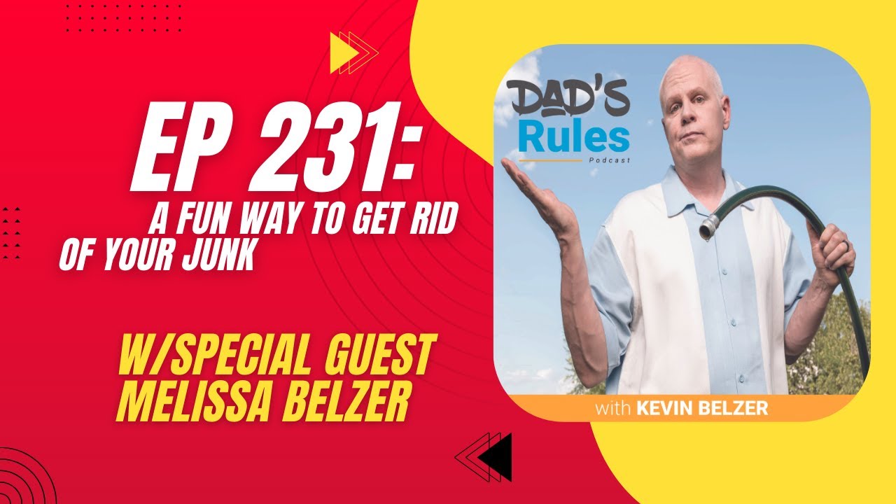 Ep 231 - A Fun Way To Get Rid of Your Junk (w/Melissa Belzer) Dad's Rules Podcast Kevin Belzer