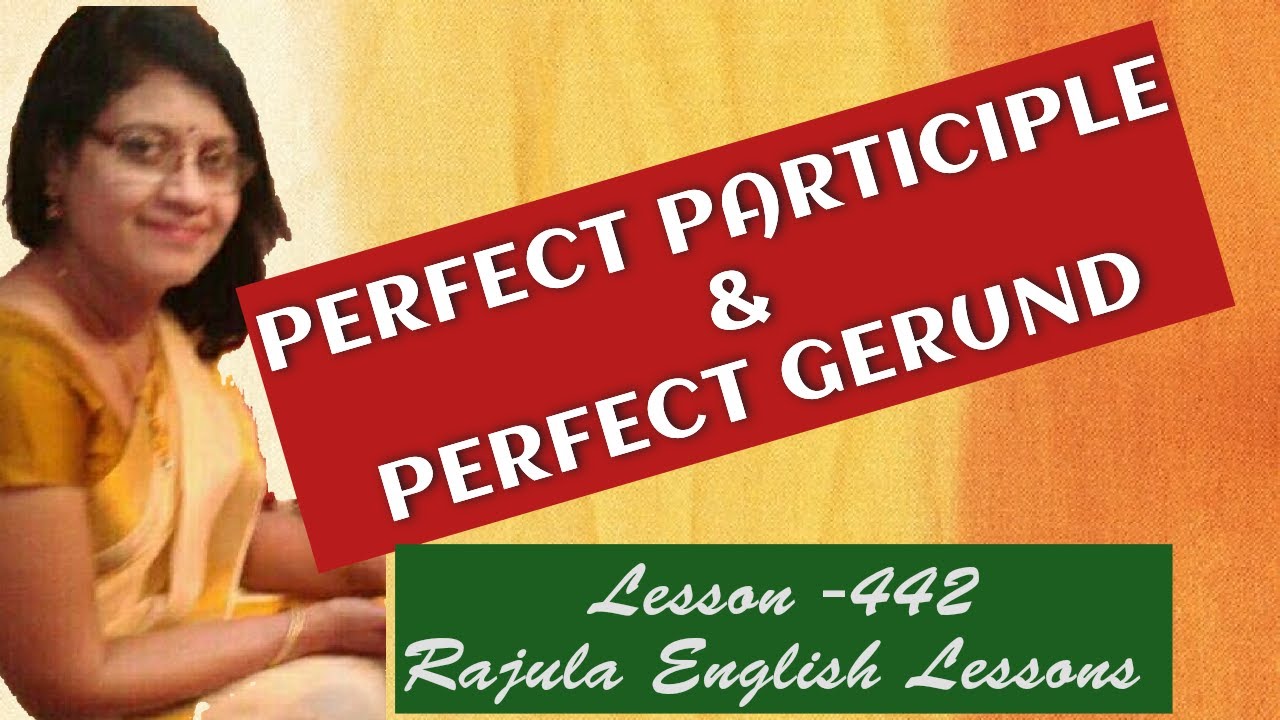 PERFECT PARTICIPLE & PERFECT GERUND| Advanced grammar| Lesson -442 Rajula English Lessons