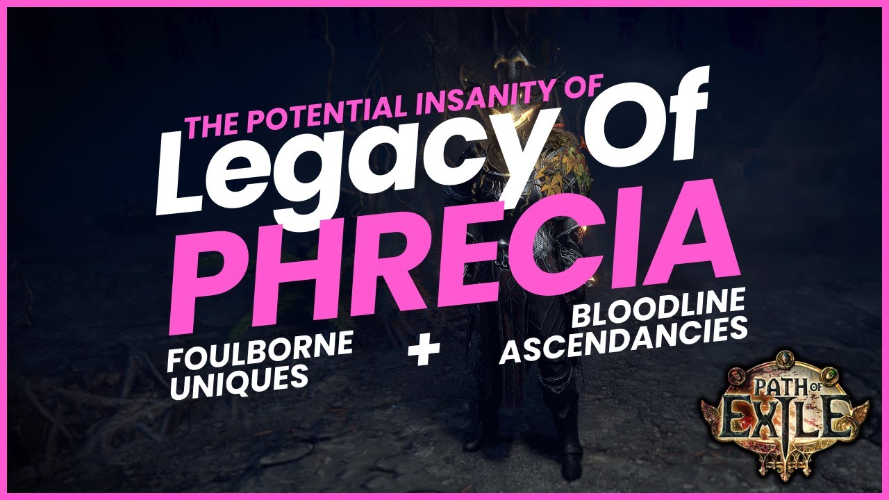 Phrecian Ascendancies + Foulbourne Uniques + Bloodline Ascendancies = Insane Potential!