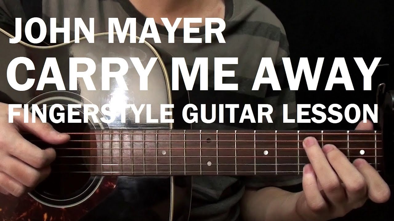 John Mayer - Carry Me Away | Fingerstyle Guitar Lesson (Tutorial) How to Play
