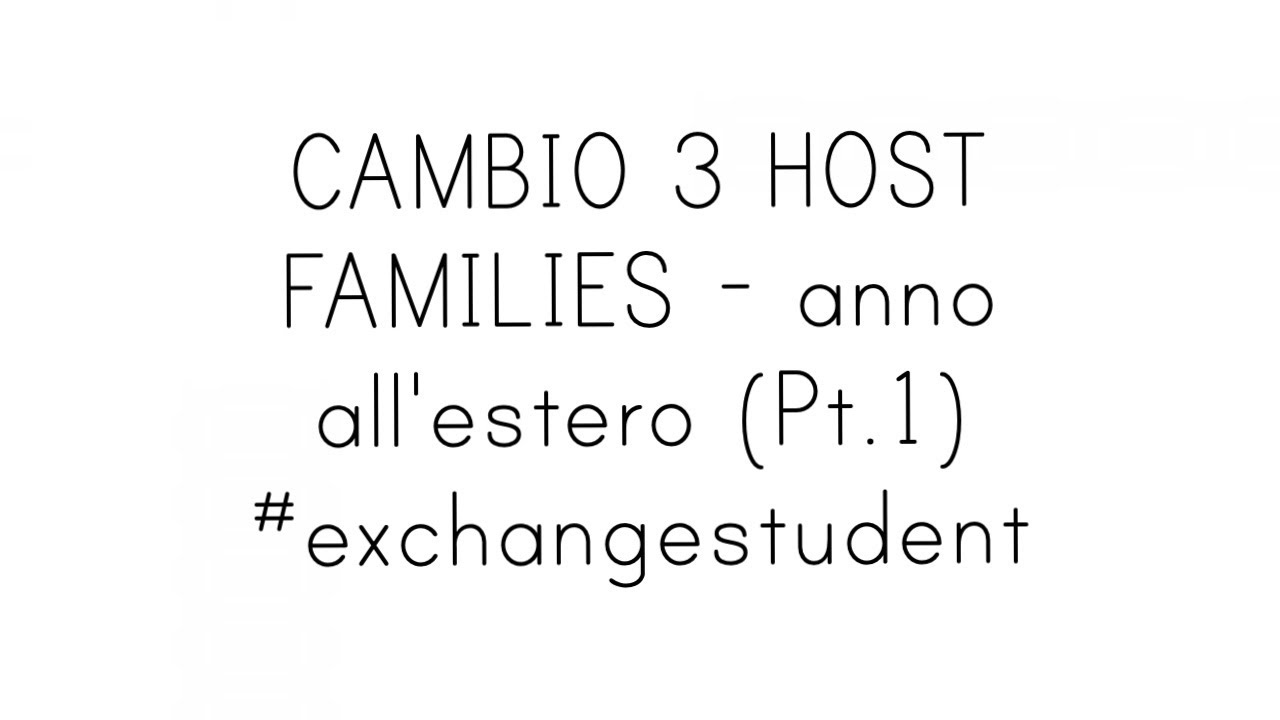 CAMBIO 3 HOST FAMILIES - anno all'estero (Pt.1) #exchangestudent