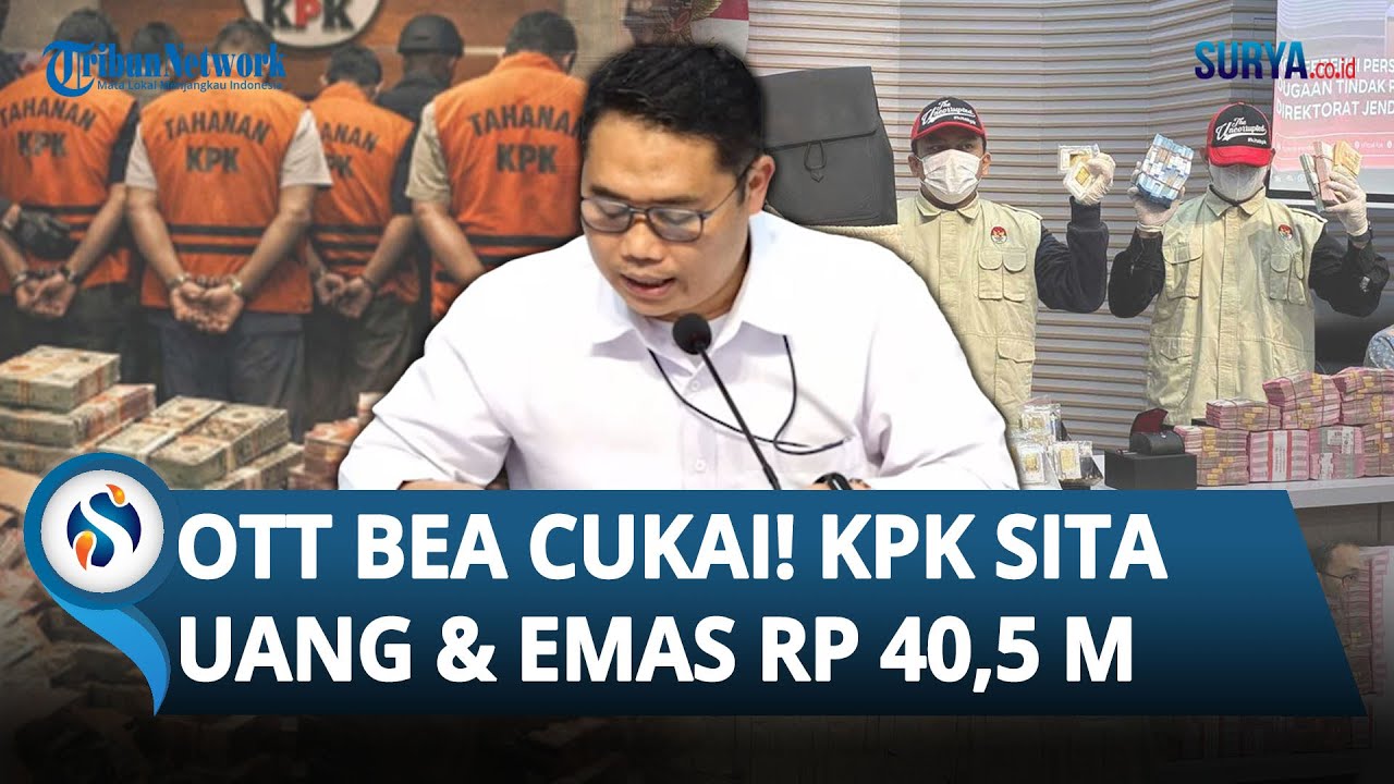 FANTASTIS! OTT Kantor Bea Cukai, KPK Sita Uang & Emas Senilai Rp 40,5 M! 6 Orang Jadi Tersangka