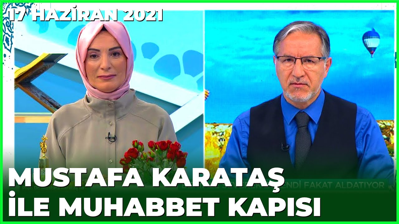 Prof. Dr. Mustafa Karataş ile Muhabbet Kapısı - 17 Haziran 2021