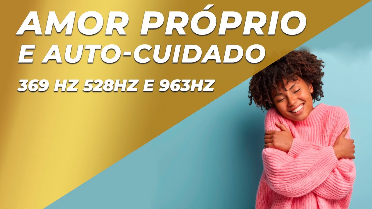 MÚSICA DE MEDITAÇÃO PARA AMOR PRÓPRIO E AUTO-CUIDADO - 369 HZ 528HZ E 963HZ