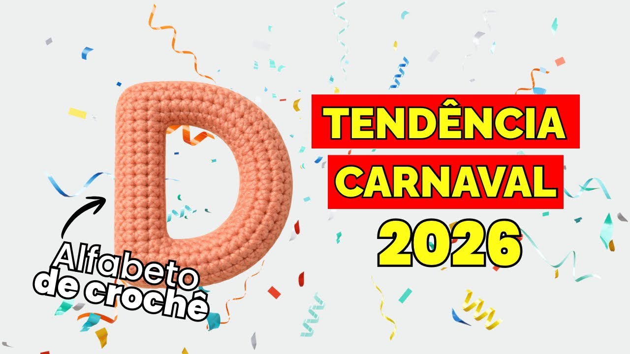 APRENDA A FAZER LETRAS DE CROCHÊ | TENDÊNCIA DE CARNAVAL 2026 | ALFABETO | LETRA D