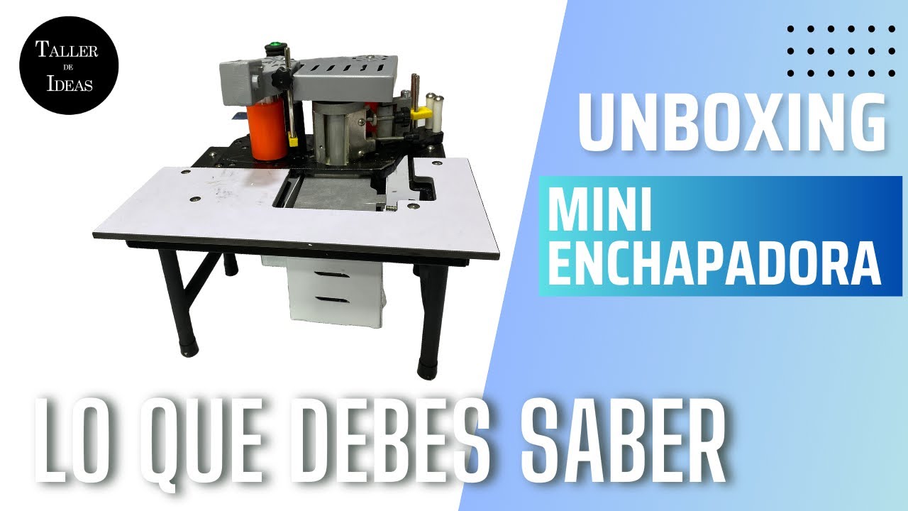 MINI ENCHAPADORA DE CUBRECANTOS UNBOXING Y PRUEBAS