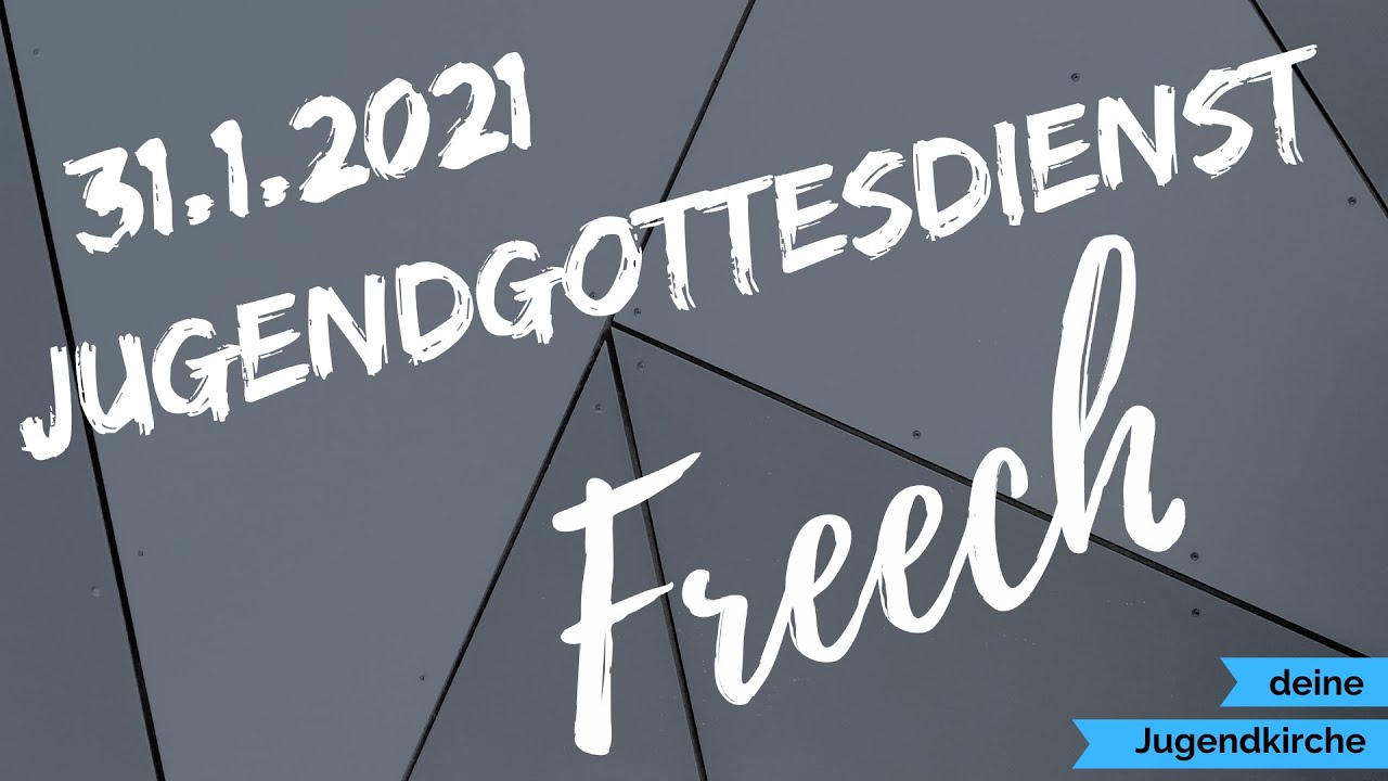 Jugendgottesdienst FREECH 31.1.2021