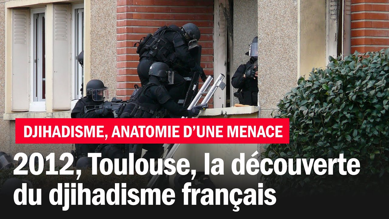 2012, Toulouse, la d&eacute;couverte du djihadisme fran&ccedil;ais - Djihadisme, anatomie d&rsquo;une menace - &Eacute;pisode 3