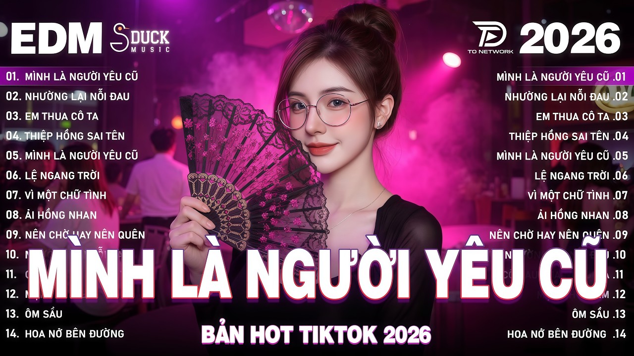 Mình Là Người Yêu Cũ Remix♫BXH Nhạc Trẻ EDM Hot Trend TRIỆU VIEW-Top 15 Bản EDM TikTok Hay Nhất 2026