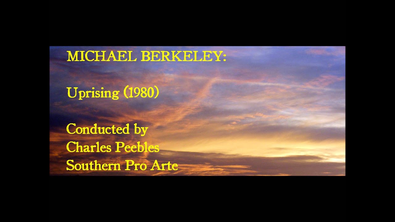 Michael Berkeley: Uprising (1980) [Peebles-Southern Pro Arte]