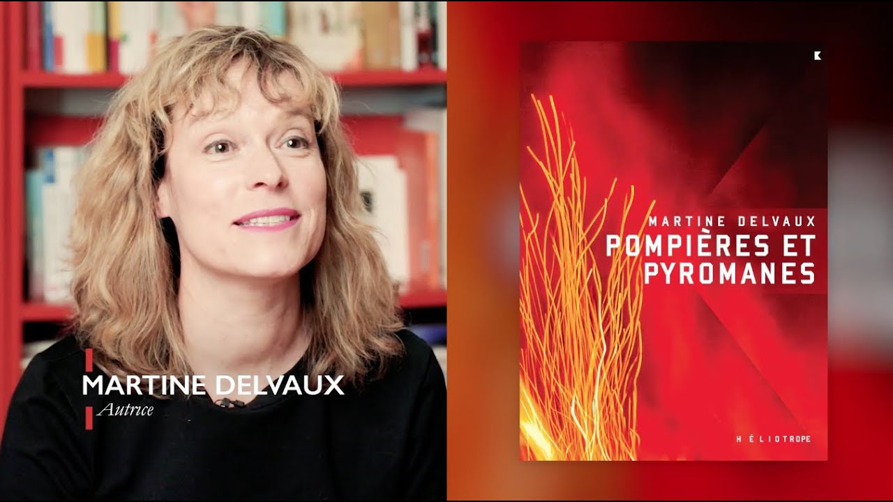 Martine Delvaux | POMPIÈRES ET PYROMANES