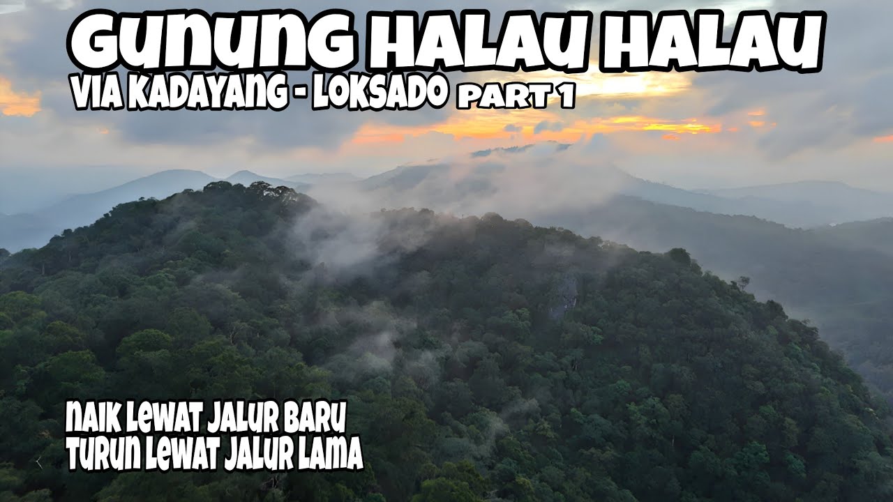 GUNUNG HALAU  HALAU via KADAYANG | DESA HARATAI | Kec. LOKSADO | Kab. HULU SUNGAI SELATAN | Part 1