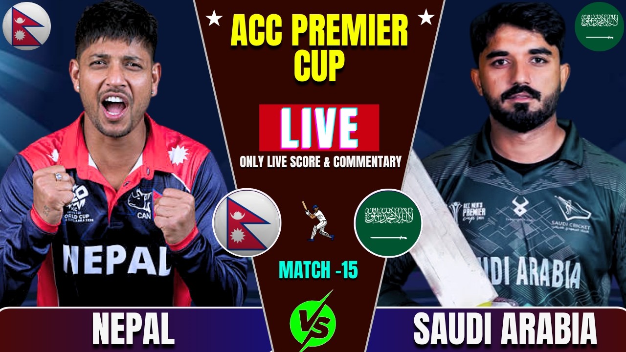Nepal vs Saudi Arabia Acc Men's Premier Cup Match Live Score & Commentary By ComBox