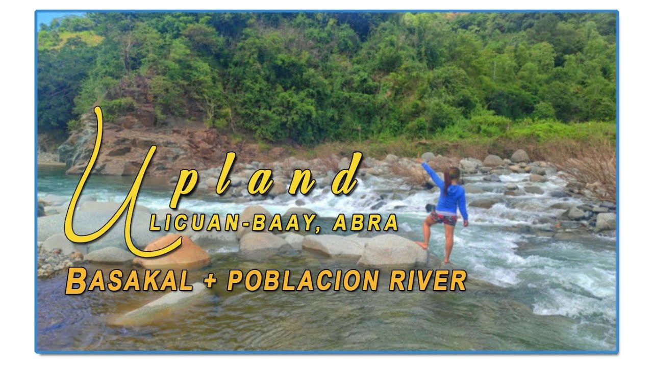 Licuan-Baay | Upland | Basakal + River in Poblacion