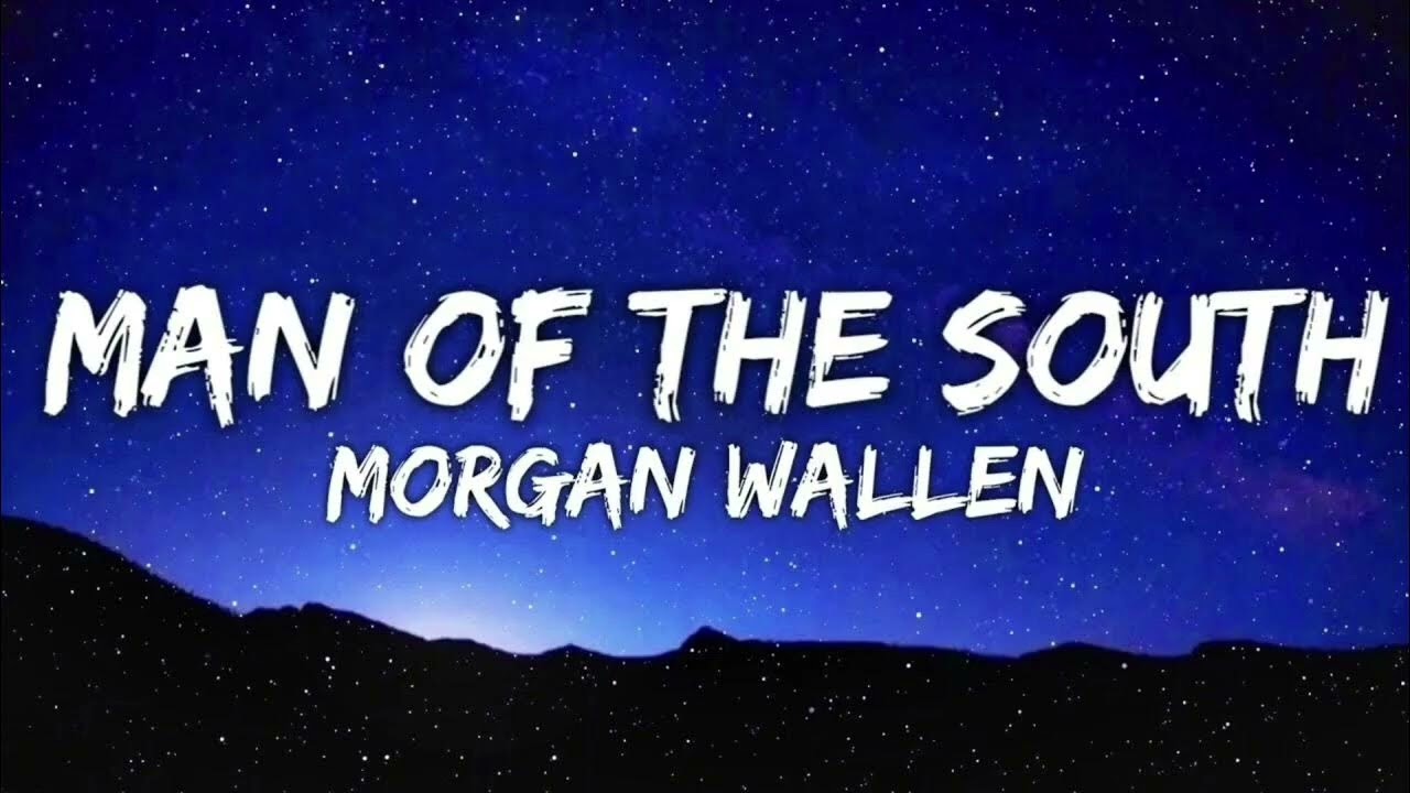 Man Of The South – Morgan Wallen (Lyrics) 🤠 | Country Song Lyrics