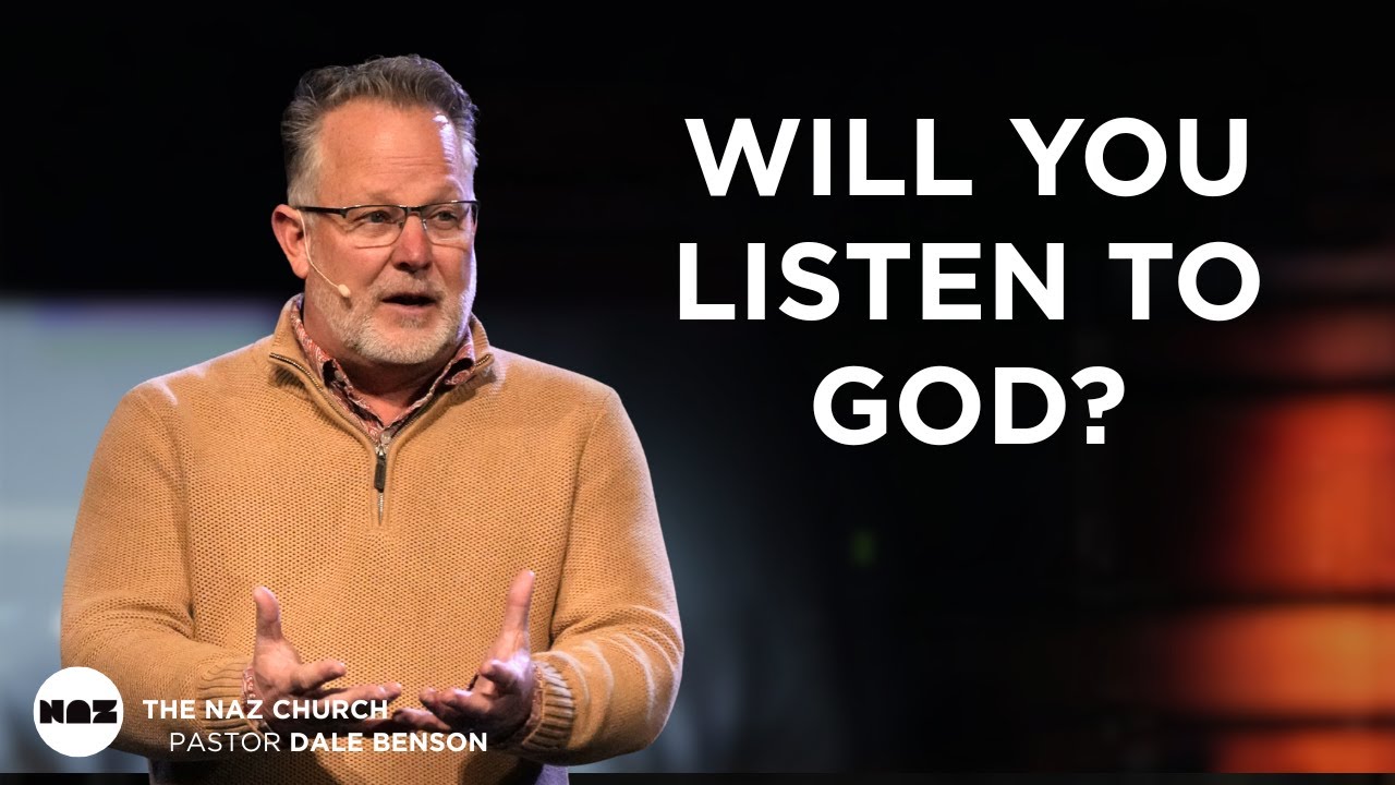 Will You Listen To God? | Pastor Dale Benson | The Naz Church