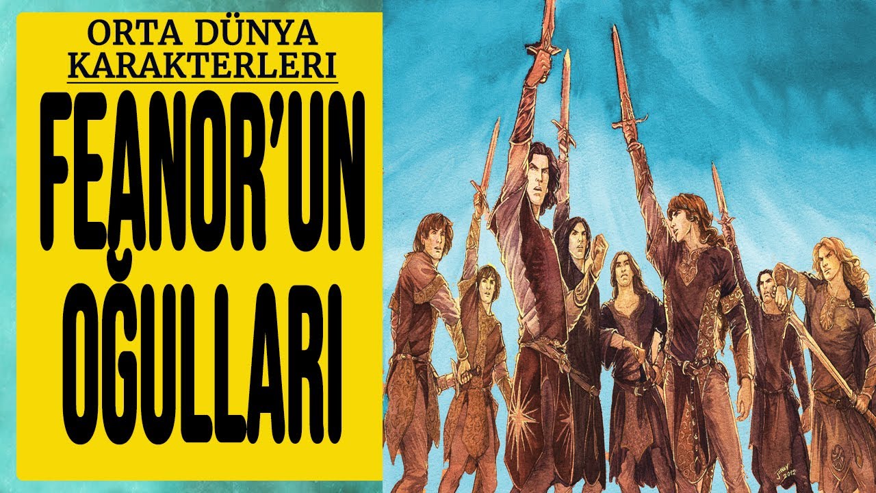 FEANOR'UN OĞULLARI (Orta Dünya - Silmarillion - Yüzüklerin Efendisi)