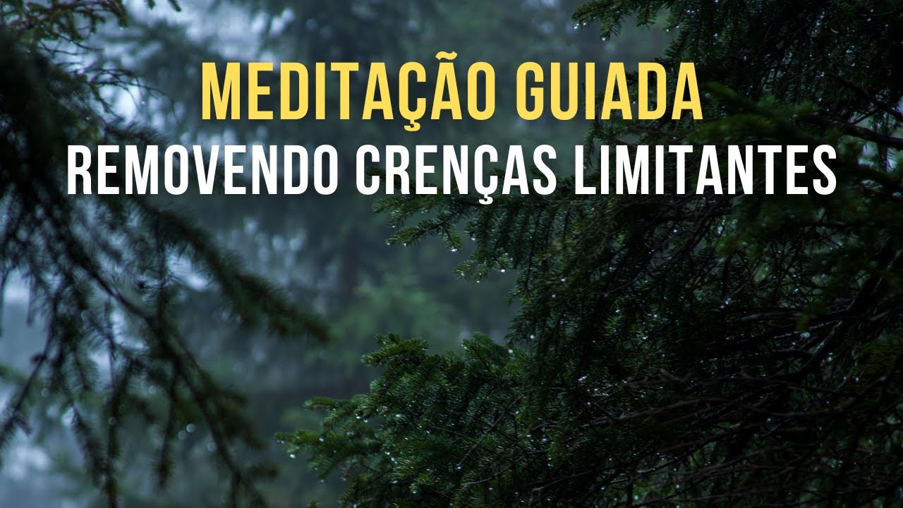 Removendo Crenças Limitantes - Meditação Guiada
