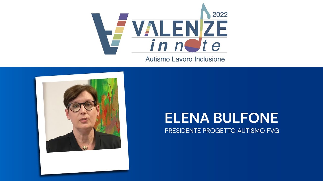 Per Valenze Elena Bulfone, Presidente Progetto Autismo FVG