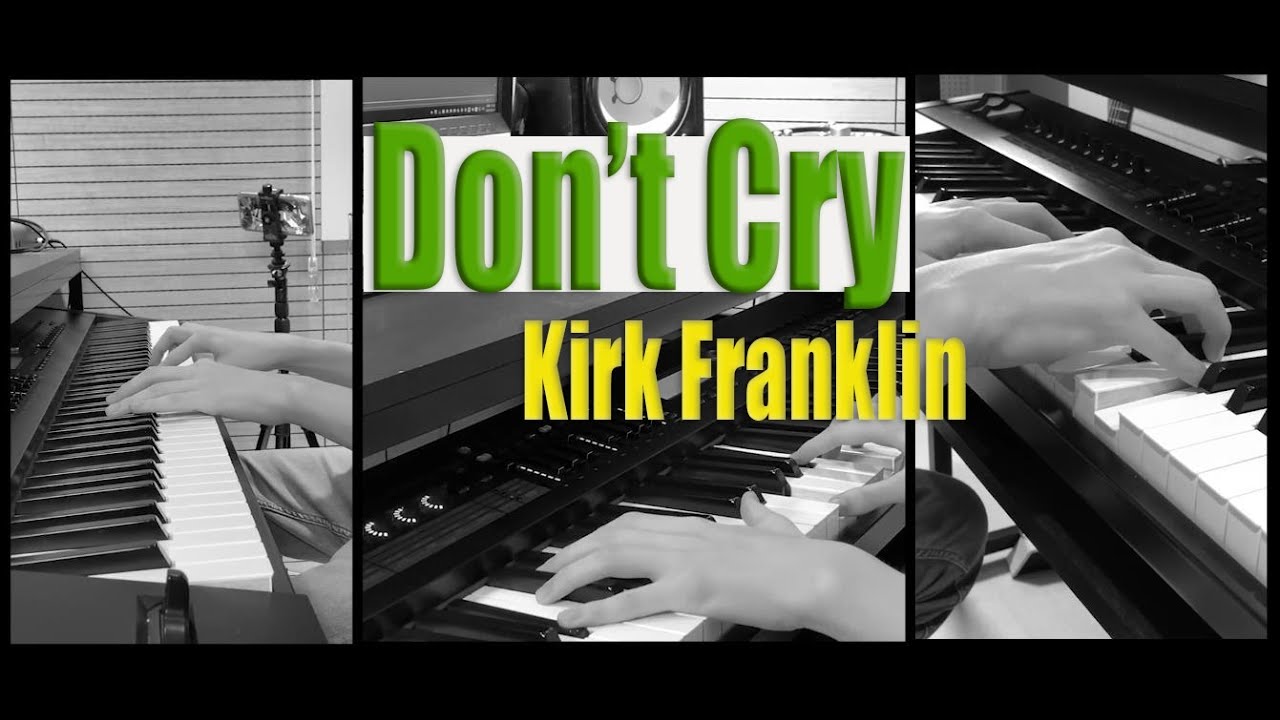 Don't Cry (Kirk Franklin) by Yohan Kim