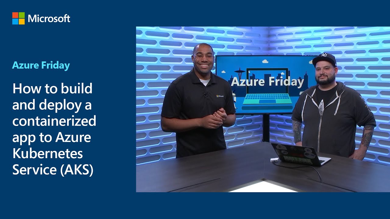 Как создать и развернуть контейнерное приложение в службе Azure Kubernetes (AKS) | Azure Friday