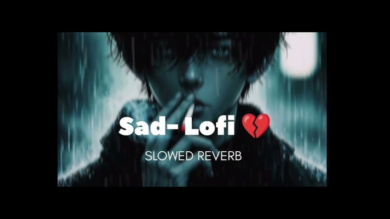 SAD SLOW AND REVERB LOFI 🥀 🥺 🩹//ALONE NIGHT SAD SLOW AND REVERB LOFI 🥀🎶🥺🩹// MASHUP LOFI MIX 💔😞
