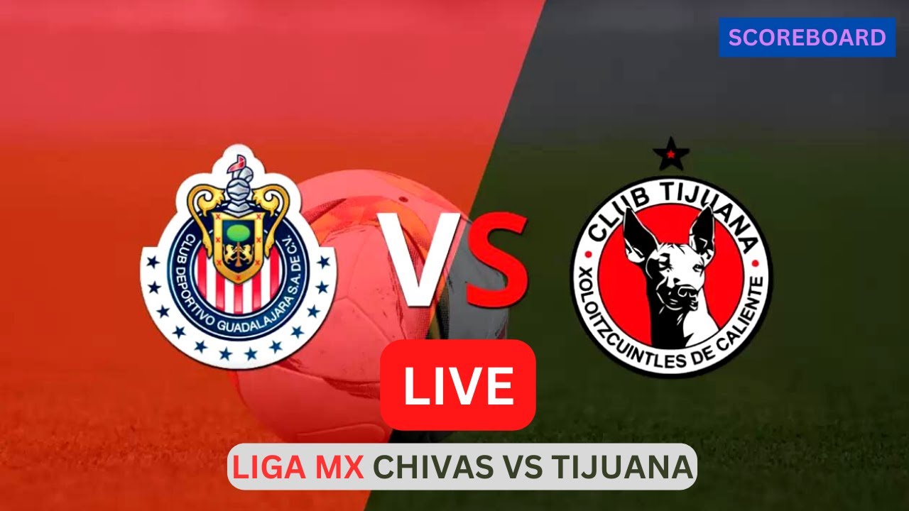 Chivas Vs Tijuana LIVE Score UPDATE Today Soccer Liga MX Football Game Feb 15 2023